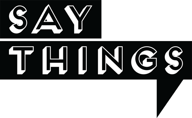 SAY THINGS
